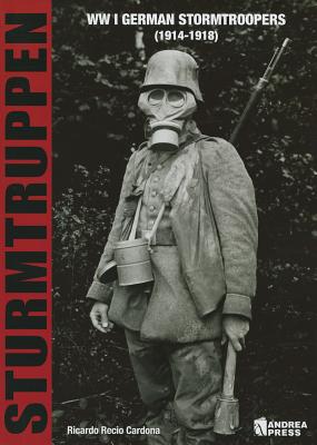 Sturmtruppen: Wwi German Stormtroopers (1914-1918) - Recio Cardona, Ricardo