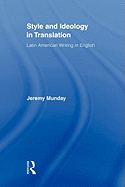 Style and Ideology in Translation: Latin American Writing in English