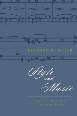 Style and Music: Theory, History, and Ideology - Meyer, Leonard B