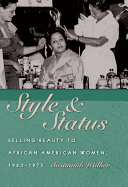 Style and Status: Selling Beauty to African American Women, 1920-1975