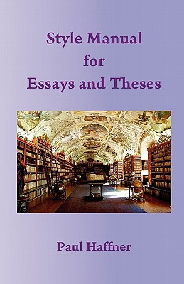 Style Manual for Essays and Theses - Haffner, Paul