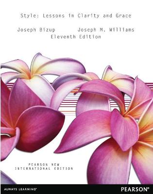 Style: Pearson New International Edition: Lessons in Clarity and Grace - Williams, Joseph, and Bizup, Joseph