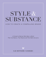 Style & Substance: How to Create a Compelling Brand