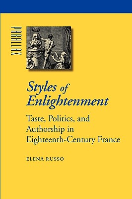 Styles of Enlightenment: Taste, Politics, and Authorship in Eighteenth-Century France - Russo, Elena, Professor
