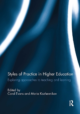 Styles of Practice in Higher Education: Exploring Approaches to Teaching and Learning - Evans, Carol (Editor), and Kozhevnikov, Maria (Editor)