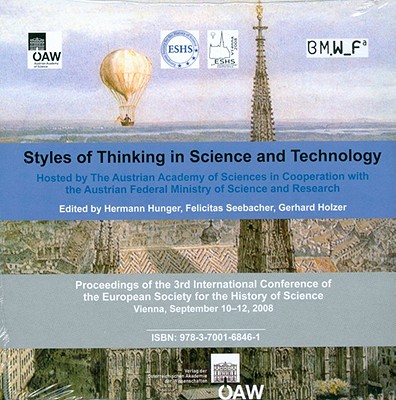 Styles of Thinking in Science and Technology: Proceedings of the 3rd International Conference of the European Society for the History of Science, Vienna, September 10-12, 2008 - Hunger, Hermann (Editor)