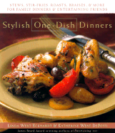 Stylish One-Dish Dinners: Stews, Stir Fry, Family Dinners, and Entertaining Friends
