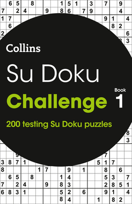 Su Doku Challenge Book 1: 200 Su Doku Puzzles - Collins Puzzles