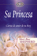 Su Princesa: Cartas de Amor de Tu Rey