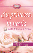 Su Princesa Novia: Cartas de Amor de Tu Prncipe