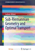 Sub-Riemannian Geometry and Optimal Transport