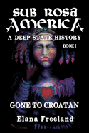 Sub Rosa America, Book I: Gone to Croatan