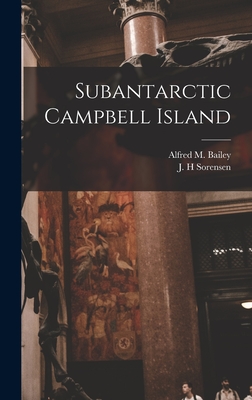 Subantarctic Campbell Island - Bailey, Alfred M (Alfred Marshall) (Creator), and Sorensen, J H (Creator)