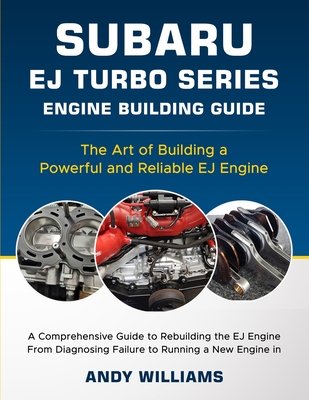 Subaru EJ Turbo Series: The art of building a powerful and reliable Subaru ej engine - Williams, Andrew