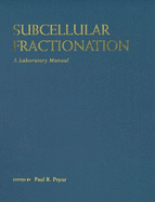 Subcellular Fractionation: A Laboratory Manual