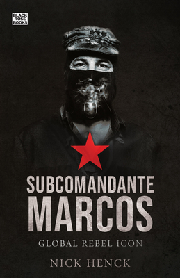 Subcomandante Marcos: Global Rebel Icon - Henck, Nick