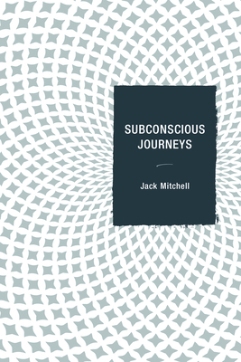 Subconscious Journeys - Mitchell, Jack