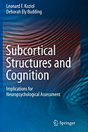 Subcortical Structures and Cognition: Implications for Neuropsychological Assessment