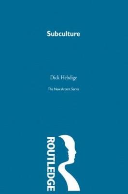 Subculture: The Meaning of Style - Hebdige, Dick