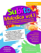 SUBITO MELODICA VOL.1 - 80 melodie proposte a velocit progressiva (386 file audio): Rivolto agli alunni a partire dai 7 anni e agli insegnanti anche senza formazione musicale