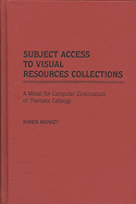 Subject Access to Visual Resources Collections: A Model for the Computer Construction of Thematic Catalogs