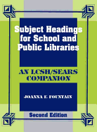 Subject Headings for School and Public Libraries: An LCSH/Sears Companion