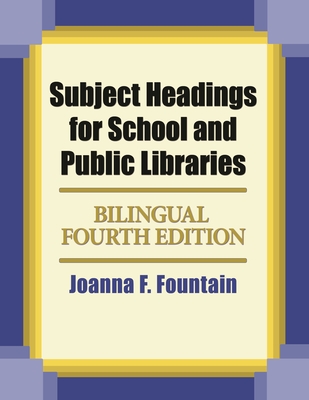 Subject Headings for School and Public Libraries: Bilingual Edition - Fountain, Joanna