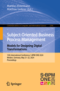 Subject-Oriented Business Process Management. Models for Designing Digital Transformations: 15th International Conference, S-BPM ONE 2024, Weiden, Germany, May 21-22, 2024, Proceedings