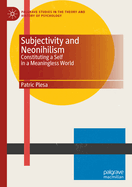 Subjectivity and Neonihilism: Constituting a Self in a Meaningless World