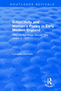 Subjectivity and Women's Poetry in Early Modern England: Why on the Ridge Should She Desire to Go?