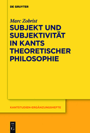 Subjekt Und Subjektivit?t in Kants Theoretischer Philosophie