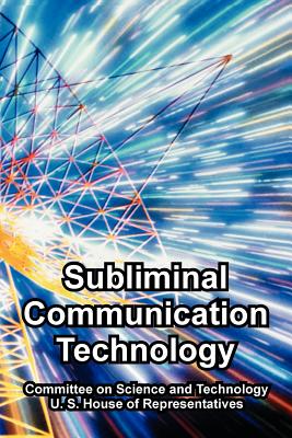 Subliminal Communication Technology - Committee on Science and Technology, and U S House of Representatives