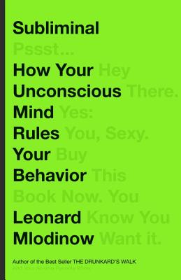 Subliminal: How Your Unconscious Mind Rules Your Behavior - Mlodinow, Leonard