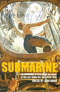 Submarine: An Anthology of Firsthand Accounts of the War Under the Sea