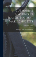 Submarine Blasting in Boston Harbor, Massachusetts: Removal of Tower and Corwin Rocks