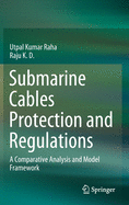 Submarine Cables Protection and Regulations: A Comparative Analysis and Model Framework