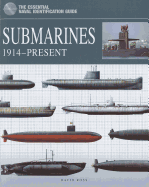 Submarines 1914-Present: The Essential Naval Identification Guide