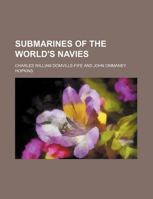 Submarines of the World's Navies - Domville-Fife, Charles William