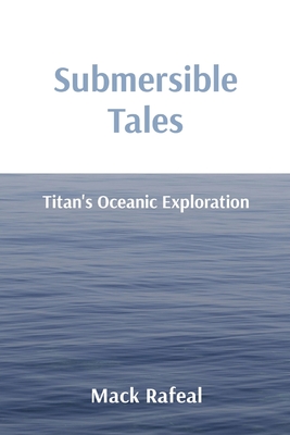 Submersible Tales: Titan's Oceanic Exploration - Rafeal, Mack