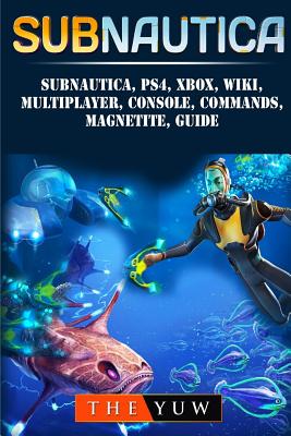 Subnautica, Ps4, Xbox, Wiki, Multiplayer, Console, Commands, Magnetite, Guide - Yuw, The