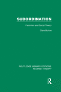 Subordination (Rle Feminist Theory): Feminism and Social Theory