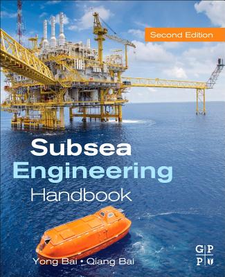 Subsea Engineering Handbook - Bai, Yong, and Bai, Qiang