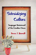 Subsidizing Culture: Taxpayer Enrichment of the Creative Class