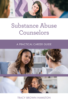 Substance Abuse Counselors: A Practical Career Guide - Hamilton, Tracy Brown