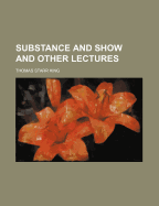 Substance and Show and Other Lectures