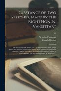 Substance of Two Speeches, Made by the Right Hon. N. Vansittart: on the 7th and 13th of May, 1811, in the Committee of the Whole House of Commons, to Which the Report of the Bullion Committee Was Referred: With an Appendix, Containing the Resolutions...