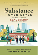 Substance Over Style: A Field Guide to Leadership in Higher Education