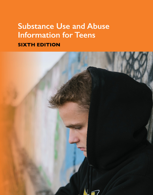 Substance Use and Abuse Information for Teens - Omnigraphics, and Hayes, Kevin, (Ed