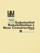 Substantial Rehabilitation & New Construction: For Project Managers Working with Architects  Production Step-by-Step  Model Policies & Procedures  Forms and Documents - Duncan, William