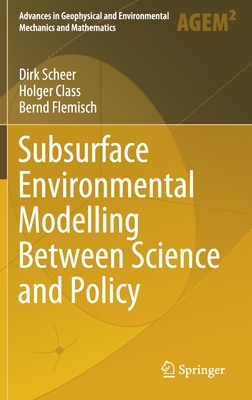 Subsurface Environmental Modelling Between Science and Policy - Scheer, Dirk, and Class, Holger, and Flemisch, Bernd